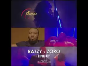 Video: Mr Razzy & Zoro – Link Up (Remix)